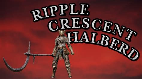 Elden Ring Ripple Crescent Halberd Weapon Showcase Ep 7 YouTube