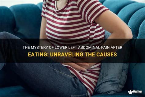 The Mystery Of Lower Left Abdominal Pain After Eating Unraveling The Causes Medshun