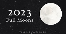 2023 Full Moons: Calendar dates and names of 13 full moons