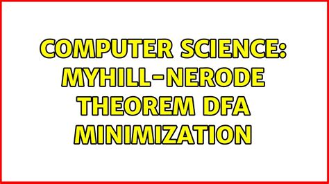 Computer Science Myhill Nerode Theorem Dfa Minimization Youtube