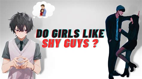 Do Girls Like Shy Guys Youtube