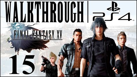 Let S Play Final Fantasy 15 [ff15 Walkthrough Ps4] Part 15 Youtube