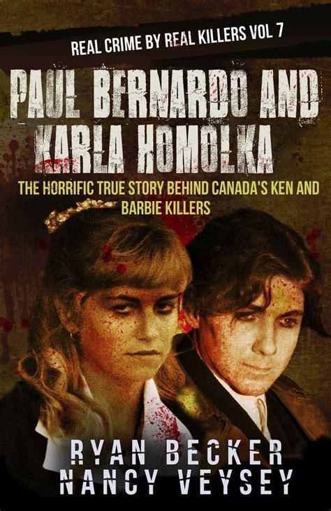 Paul Bernardo And Karla Homolka The Canadas Ken And Barbie Killers