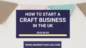 How To Start A Craft Business in the UK – Mum With A Plan