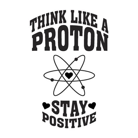 The real reason staying positive is such a challenge is that, according to experts, we maintaining positivity requires attention and focus. Think Like a Proton Stay Positive Men's Cotton Crew Neck T ...