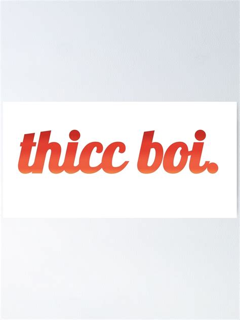 Thicc Boi Poster By Megjar Redbubble