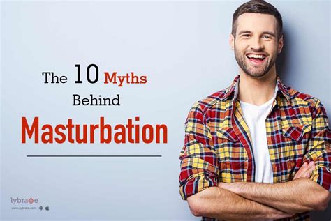 The 10 Myths Behind Masturbation By Dr Shriyans Jain Dr S K Jain Lybrate