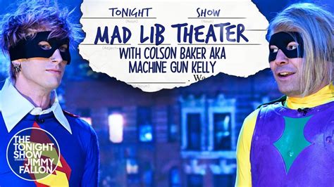Mad Lib Theater With Colson Baker Aka Machine Gun Kelly The Tonight Show Starring Jimmy Fallon