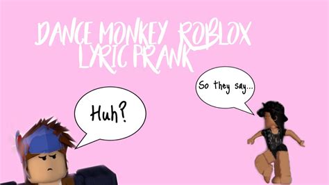 Dance Monkey Roblox Lyric Prank Youtube