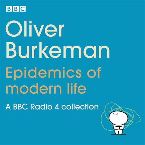 Oliver Burkeman Epidemics Of Modern Life A Bbc Radio 4 Collection Audiobook On Spotify