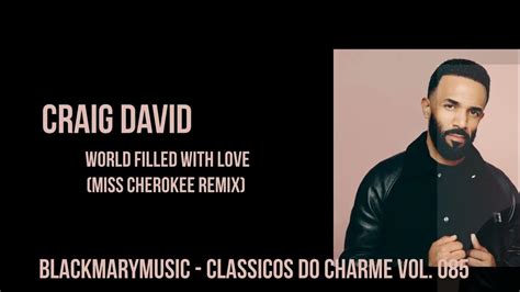 Craig David World Filled With Love Miss Cherokee Remix Bkm 2 Youtube