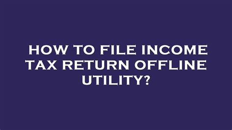 How To File Income Tax Return Offline Utility Youtube