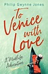 To Venice with Love by Philip Gwynne Jones | Hachette UK