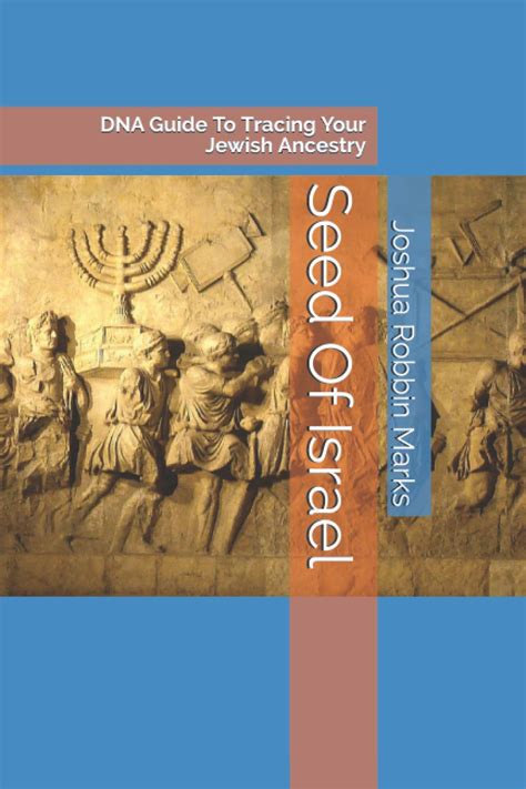 Seed Of Israel Dna Guide To Tracing Your Jewish Ancestry Marks