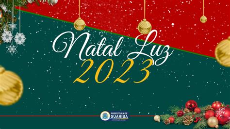 Confiram A Programação Do Natal Luz 2023 Prefeitura De Guariba