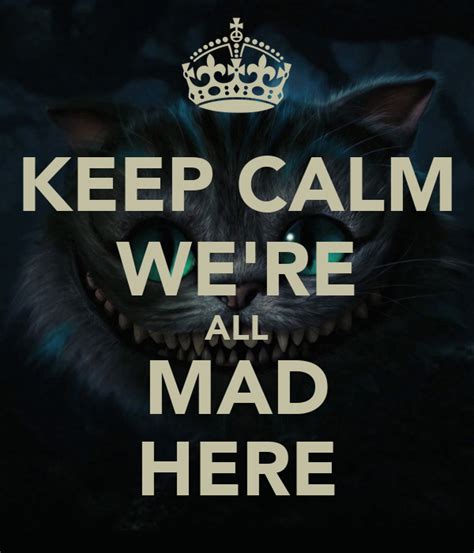 Keep Calm Were All Mad Here Poster Kyle Baxter Keep