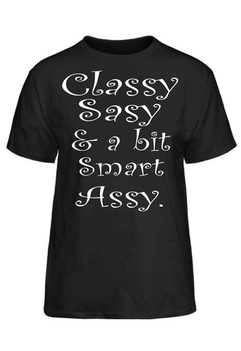 Classy Sassy And A Bit Smart Assy T Shirt T Shirt Smart Assy Funny