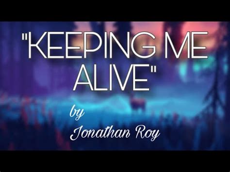 KEEPING ME ALIVE Lyrics By Jonathan Roy YouTube