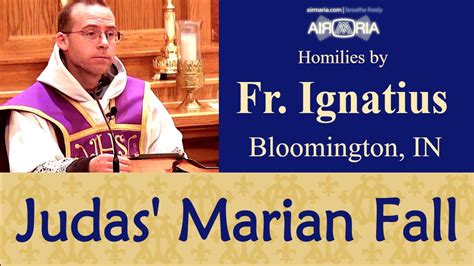 Judas Fall Lack Of Marian Devotion Apr Homily Fr Ignatius