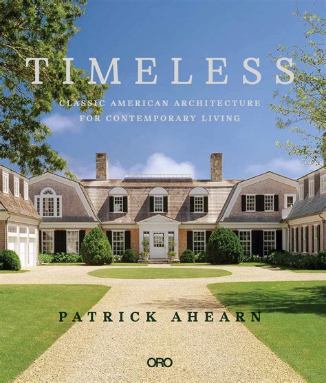 Timeless: Classic American Architecture for Contemporary Living