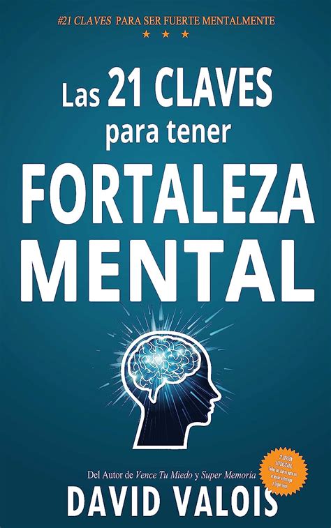 Amazon Las 21 Claves Para Tener Fortaleza Mental Construye Una