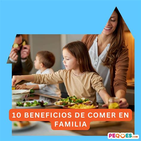 Juntos Y Revueltos 10 Beneficios De Comer En Familia