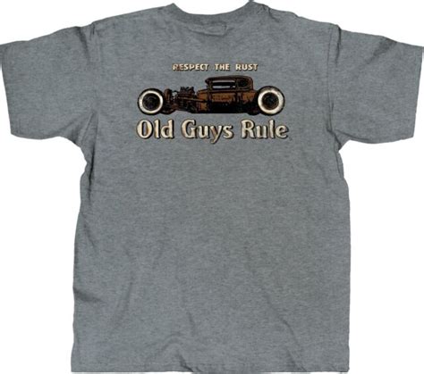 Mens Old Guys Rule Traditional Hot Rod Respect The Rust Gray T Shirt Og1169 Ebay