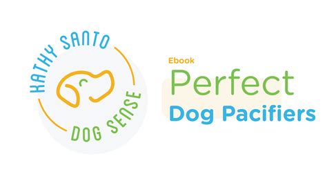 Perfect Dog Pacifiers Kathy Santo Dog Training
