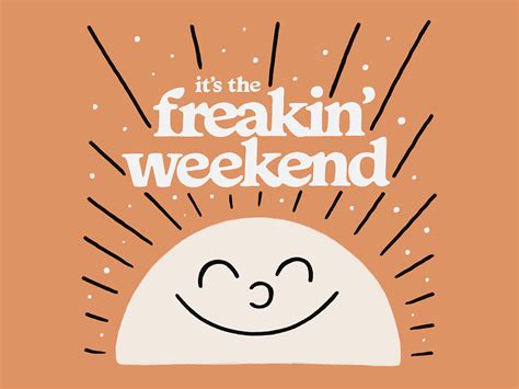 Its The Freakin Weekend By Jesse Bowser On Dribbble