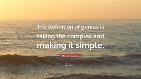 Albert Einstein Quote “the Definition Of Genius Is Taking The Complex