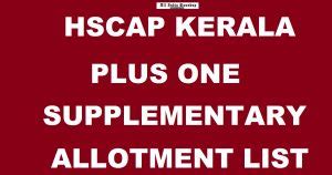The hyperlink given to external sites do not constitute an endorsement of information, products or services offered by these websites. HSCAP Kerala Plus One Supplementary Allotment Results 2017 ...