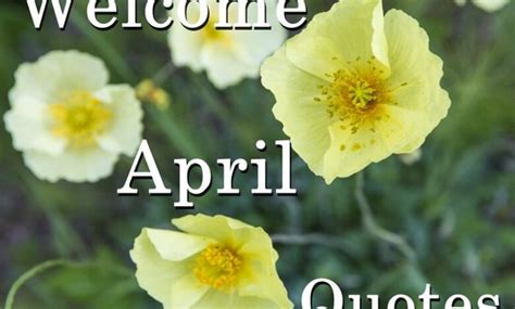 45 Welcome April Quotes to a Month with Many Inspirational