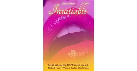 Insatiable Erotica Short Stories Rough Extreme Sex Bdsm Taboo