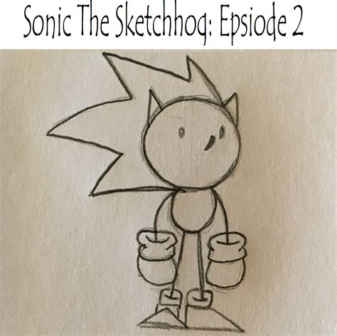 Sonic The Sketchhog Episode 2 Demo Sonic Fan Games Hq