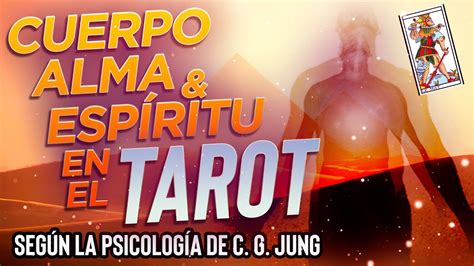 Cuerpo Alma Y Espíritu En El Tarot Según La Psicología De C G Jung Youtube