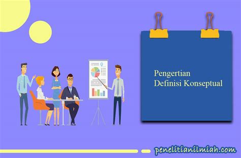 Pengertian Definisi Konseptual Tujuan Manfaat Dan Contohnya