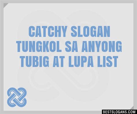 Catchy Tungkol Sa Anyong Tubig At Lupa Slogans Generator