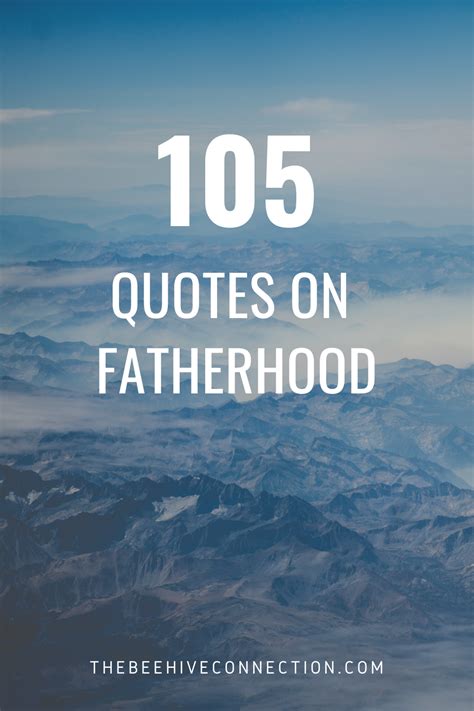 105 Quotes On Fatherhood Fatherhood Quotes Son Quotes Inspirational