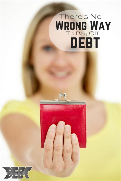 Theres No Wrong Way To Pay Off Debt Debt Roundup Debt Payoff Debt Reduce Debt