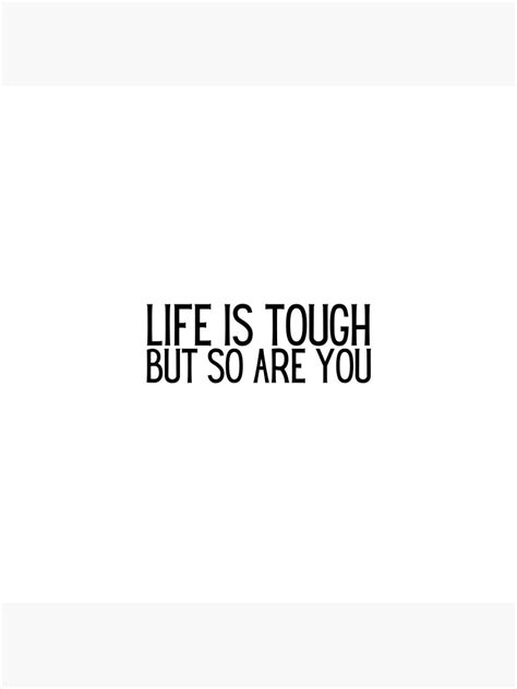 Life Is Tough But So Are You Motivational Quotes About Life Poster