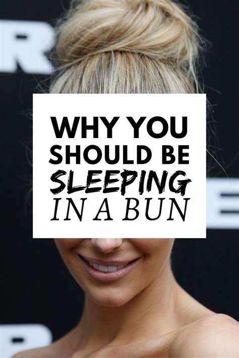 Why You Should Be Sleeping In A Bun Womens Fashionizer Up Dos For