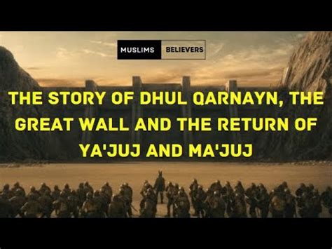 The Story Of Dhul Qarnayn The Great Wall And The Return Of Gog And