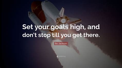 Bo Jackson Quote Set Your Goals High And Dont Stop Till You Get