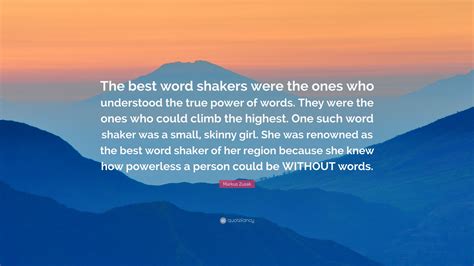 Markus Zusak Quote The Best Word Shakers Were The Ones Who Understood