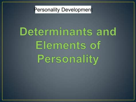 Personality Definition Determinants And Elements Ppt