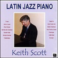 Amazon.com: Latin Jazz Piano : Keith Scott: Digital Music