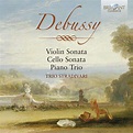 Trio Stradivari - Claude Debussy: Violin Sonata; Cello Sonata; Piano ...