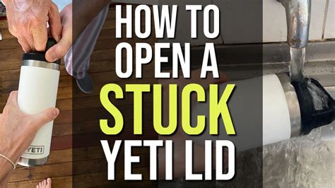 How To Open A Stuck Yeti Lid Hunting Waterfalls