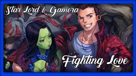 Fighting Love ~ Starlord X Gamora Youtube