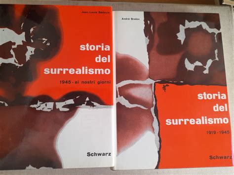 Storia Del Surrealismo Primo Volume 1919 1945 Secondo Volume 1945